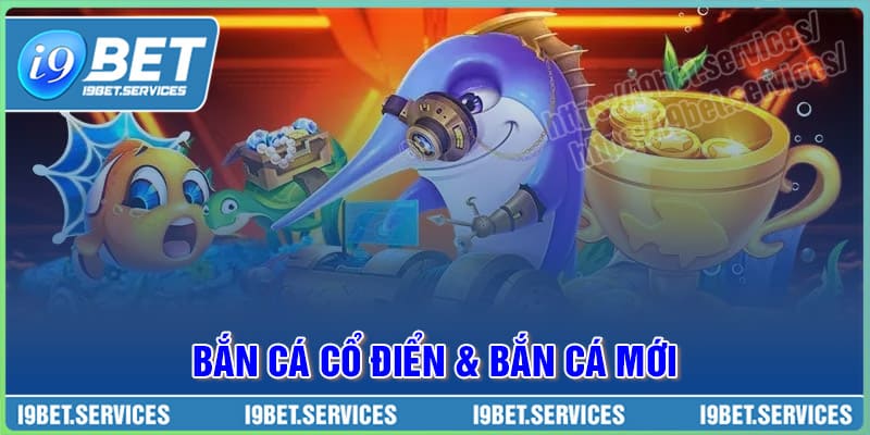 Bắn cá cổ điển và bắn cá mới – Phiên bản nào hấp dẫn hơn?