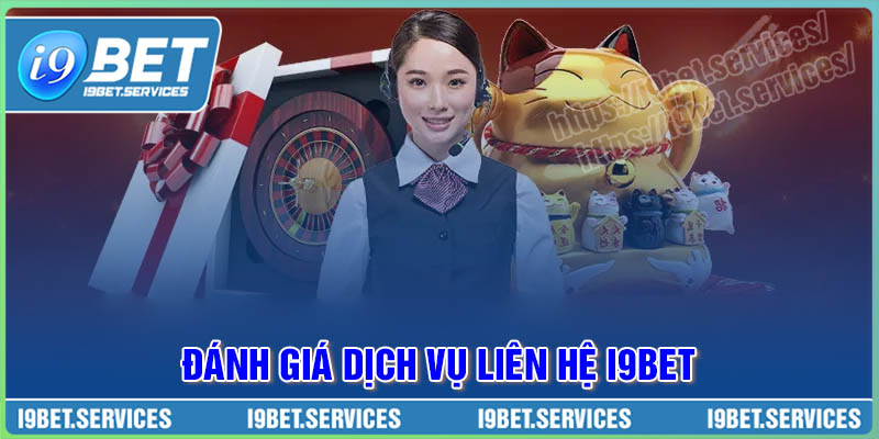 Đánh giá dịch vụ liên hệ hỗ trợ i9BET