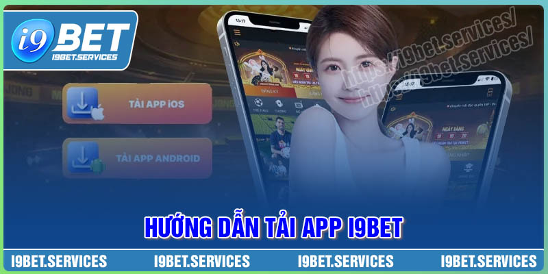 Cách tải app I9BET thực sự đơn giản, ai cũng thực hiện được Cách tải app I9BET thực sự đơn giản, ai cũng thực hiện được