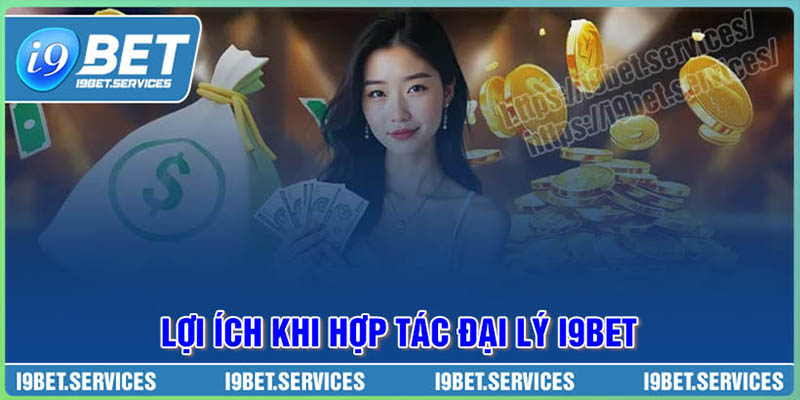 Lợi ích khi hợp tác đại lý với nhà cái I9BET Lợi ích khi hợp tác đại lý với nhà cái I9BET