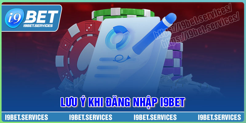 Lưu ý cược thủ cần nắm khi đăng nhập I9BET