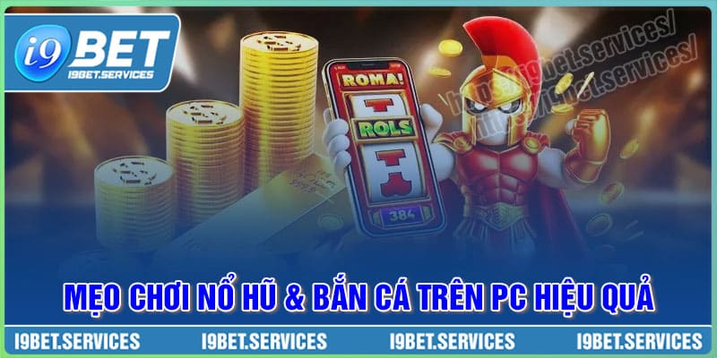 Mẹo chơi game Nổ Hũ và Bắn cá trên PC hiệu quả Mẹo chơi game Nổ Hũ và Bắn cá trên PC hiệu quả
