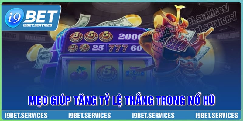 Mẹo tăng tỷ lệ thắng trong Nổ Hũ cho cược thủ Mẹo tăng tỷ lệ thắng trong Nổ Hũ cho cược thủ