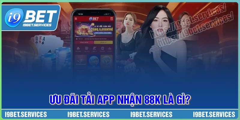 Khuyến mãi tải app nhận i88K là gì? Khuyến mãi tải app nhận i88K là gì?